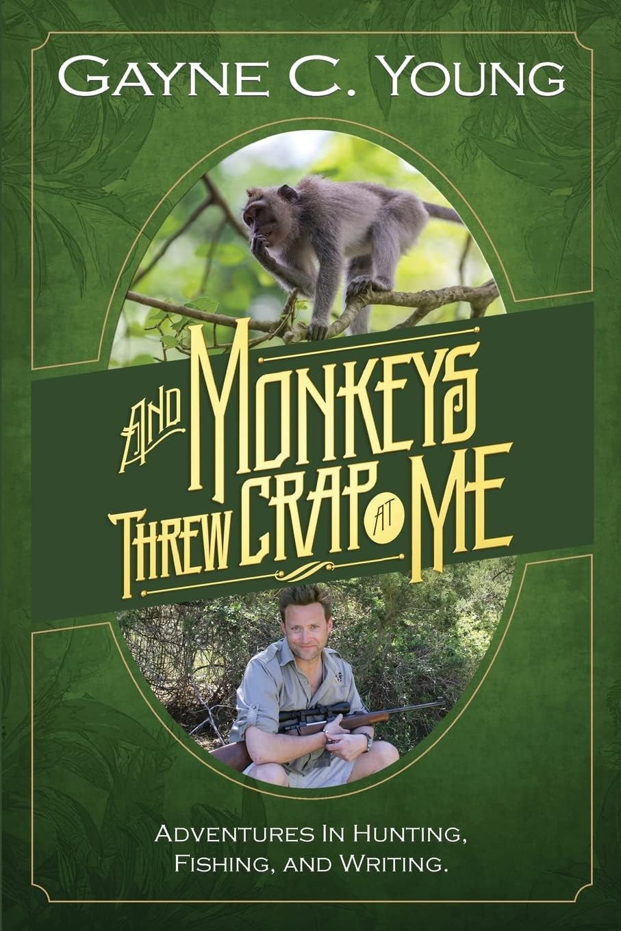 And Monkeys Threw Crap At Me: Adventures in Hunting, Fishing, and Writing: B&W Photos