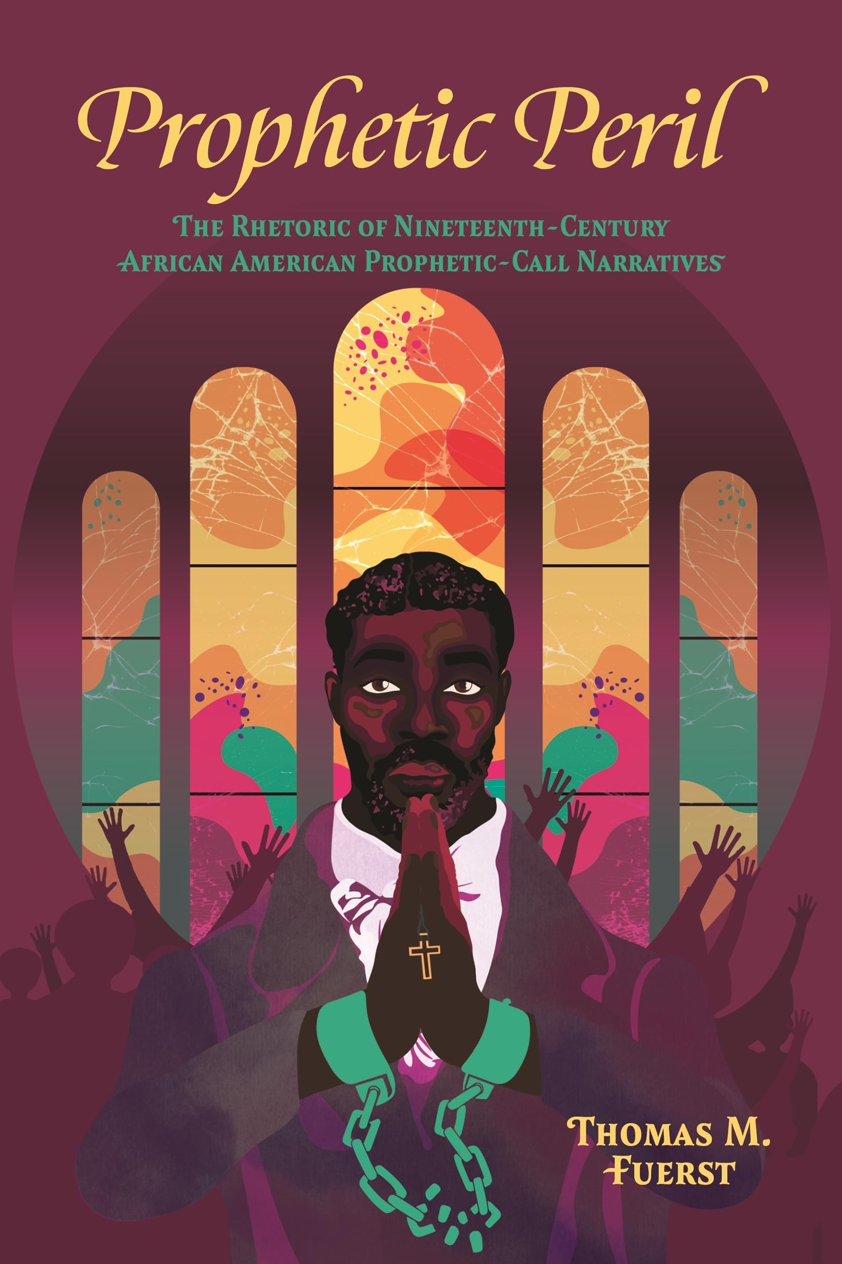 Prophetic Peril: The Rhetoric of Nineteenth-Century African American Prophetic-Call Narratives (Race, Rhetoric, and Media Series)