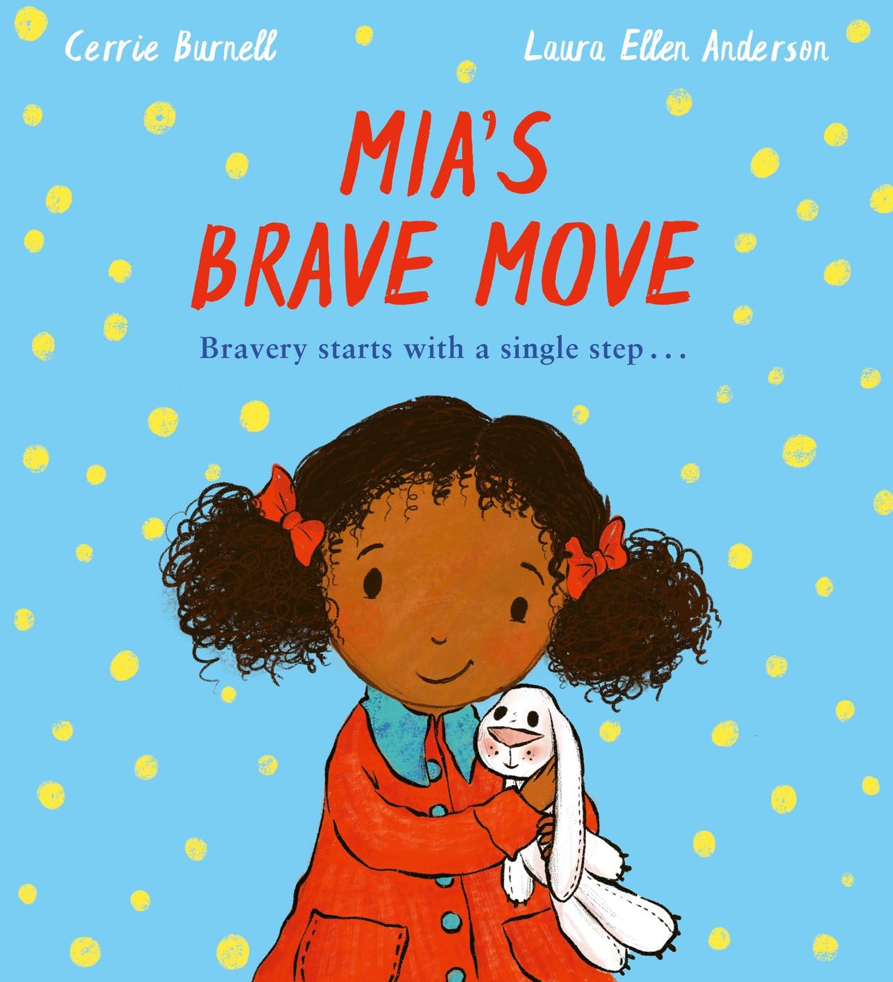 Mia's Brave Move: a stunning new edition of the heartwarming tale by TV's Cerrie Burnell and bestselling illustrator Laura Ellen Anderson