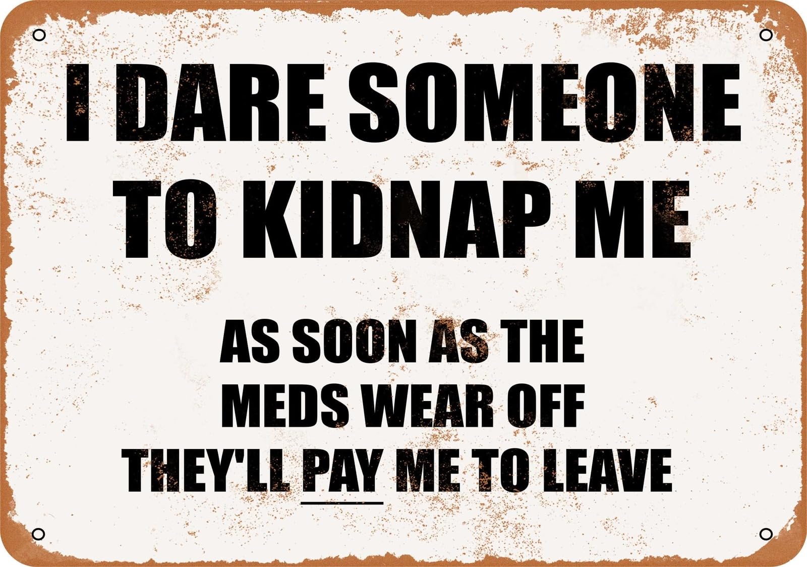 Miaomansenstore Metal Sign - I Dare Someone To Kidnap Me - Vintage Look Home Decor