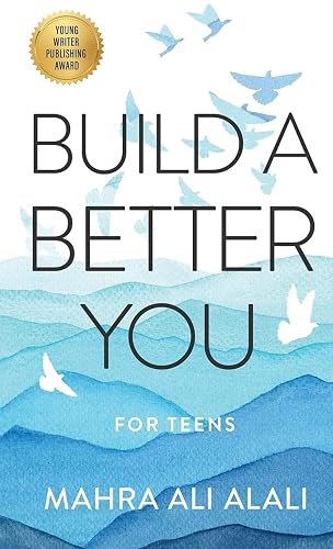 Build a Better You - For Teens: How to Become the Best Version of Yourself in Seven Easy Steps
