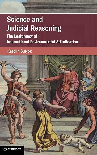 Cambridge Science and Judicial Reasoning : The Legitimacy of International Environmental Adjudication Book - Hardback - 29 October 2020