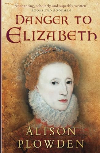 Danger to Elizabeth: The Catholics Under Elizabeth I (Elizabethan Quartet 2)