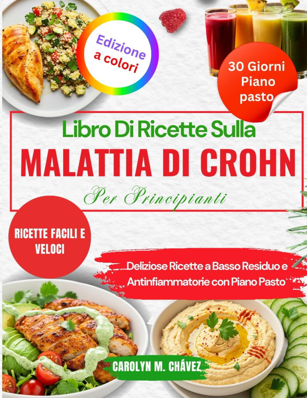 Libro Di Ricette Sulla Malattia Di Crohn Per Principianti: Deliziose Ricette a Basso Residuo e Antinfiammatorie con Piano Pasto