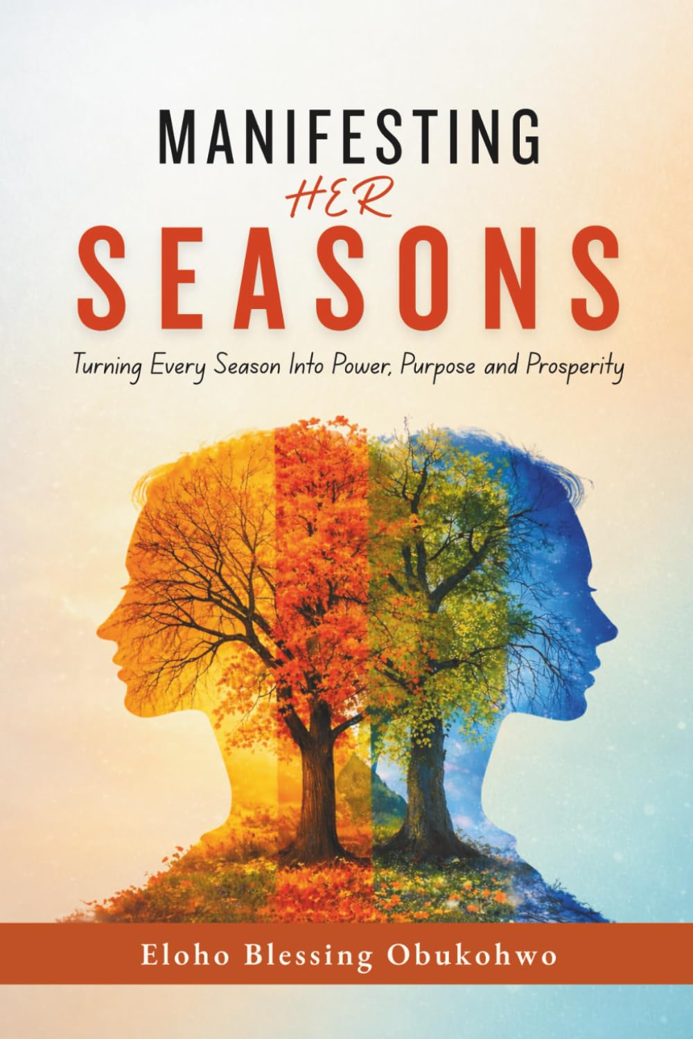 Manifesting Her Seasons: Turning Every Season Into Power, Purpose and Prosperity