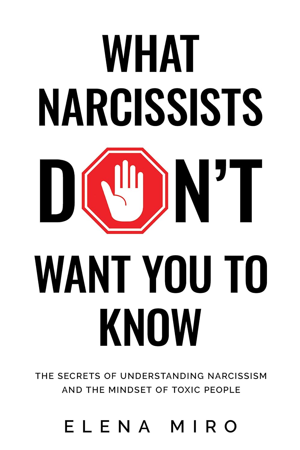What Narcissists DON’T Want People to Know: The Secrets of Understanding Narcissism and the Mindset of Toxic People
