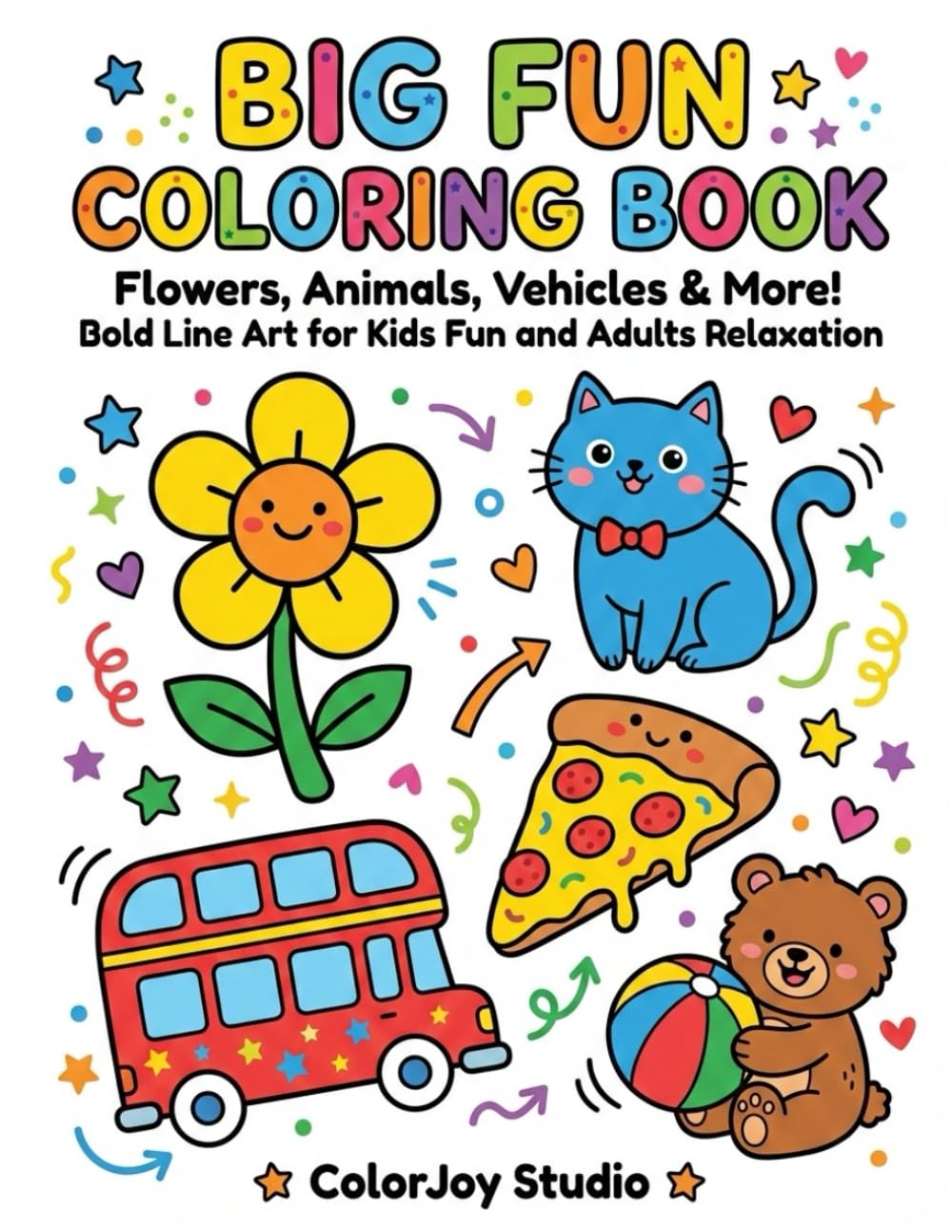 Big Fun Coloring Book: Flowers, Animals, Vehicles & More! Simple bold line art for kids fun and adults relaxation