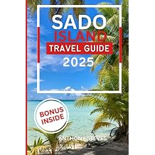 SADO ISLAND TRAVEL GUIDE 2025 Your Ultimate Guide to Japans Natural Wonders, Hidden Gems, Cultural Treasures and authentic experience