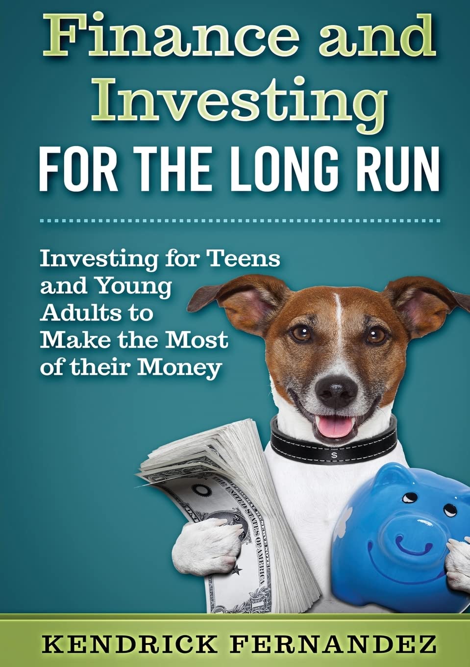 Finance and Investing for the Long Run: Investing for Young Adults to Make the Most of Their Money