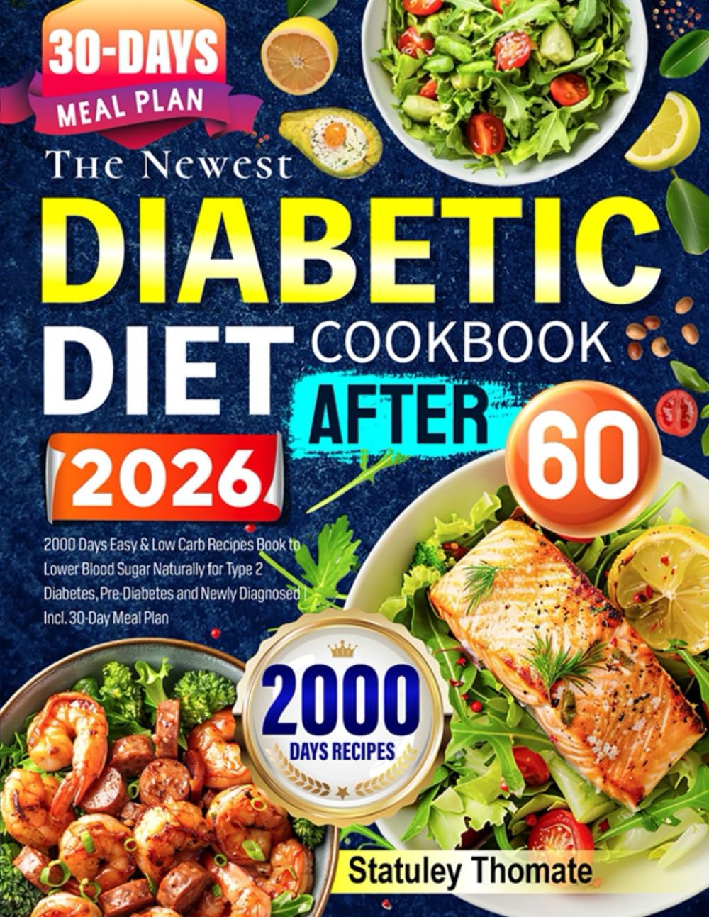 The Newest Diabetic Diet Cookbook After 60: 2000 Days Easy