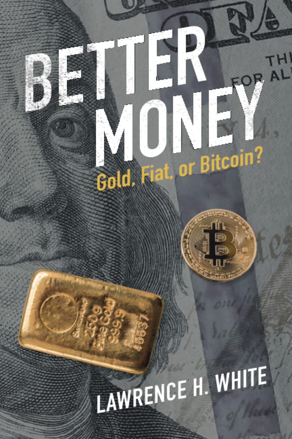 Better Money: Gold, Fiat, or Bitcoin? : White, Lawrence H.: Amazon.es:  Libros