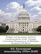 Budget and Spending: Reduced Communications Costs Through Centralized Management of Multiplex Systems: LCD-80-53