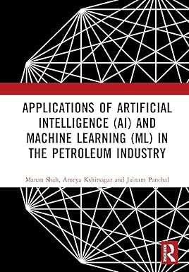 APPLICATIONS OF ARTIFICIAL INTELLIGENCE AND MACHINE LEARNING IN THE PETROLEUM INDUSTRY (HB 2023)