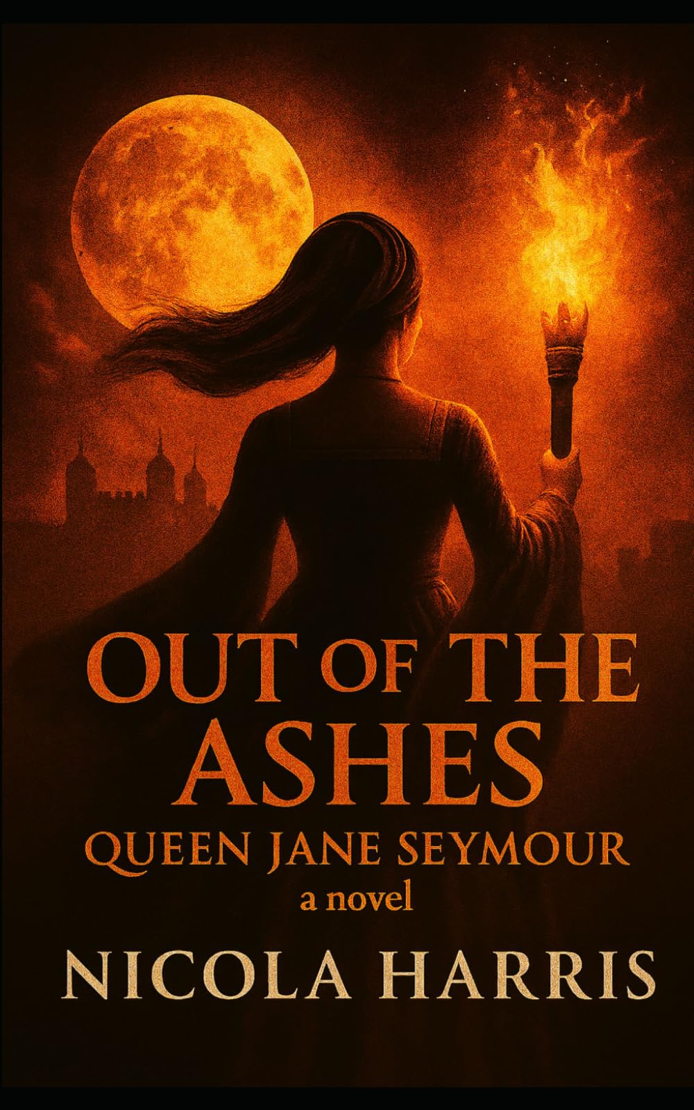 Out of the Ashes: Queen Jane Seymour - A Novel (Six Tudor Queens)