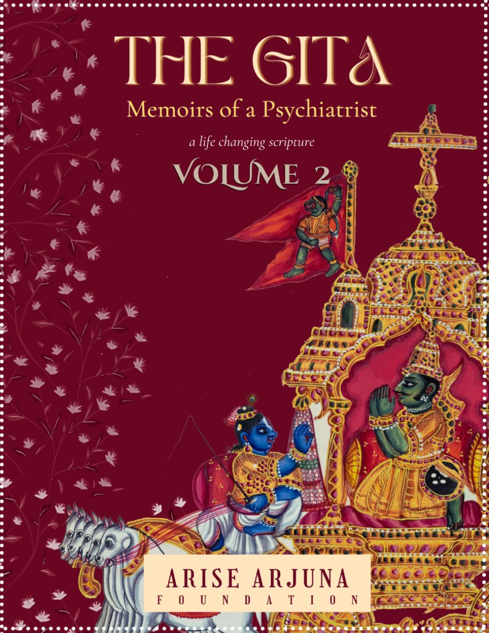 The Gita - Memoirs Of a Psychiatrist Volume 2: A Life Changing Scripture