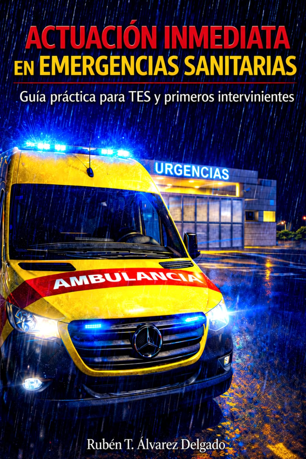 ACTUACIÓN INMEDIATA EN EMERGENCIAS SANITARIAS Guía práctica para TES y primeros intervinientes