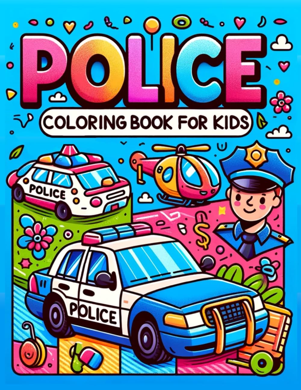 Police Coloring Book For Kids: 50 Fun and Educational Activity Pages with Police Cops, Officer, Cars, Helicopters, Boats, Police Department and More - Perfect for Ages 4-8