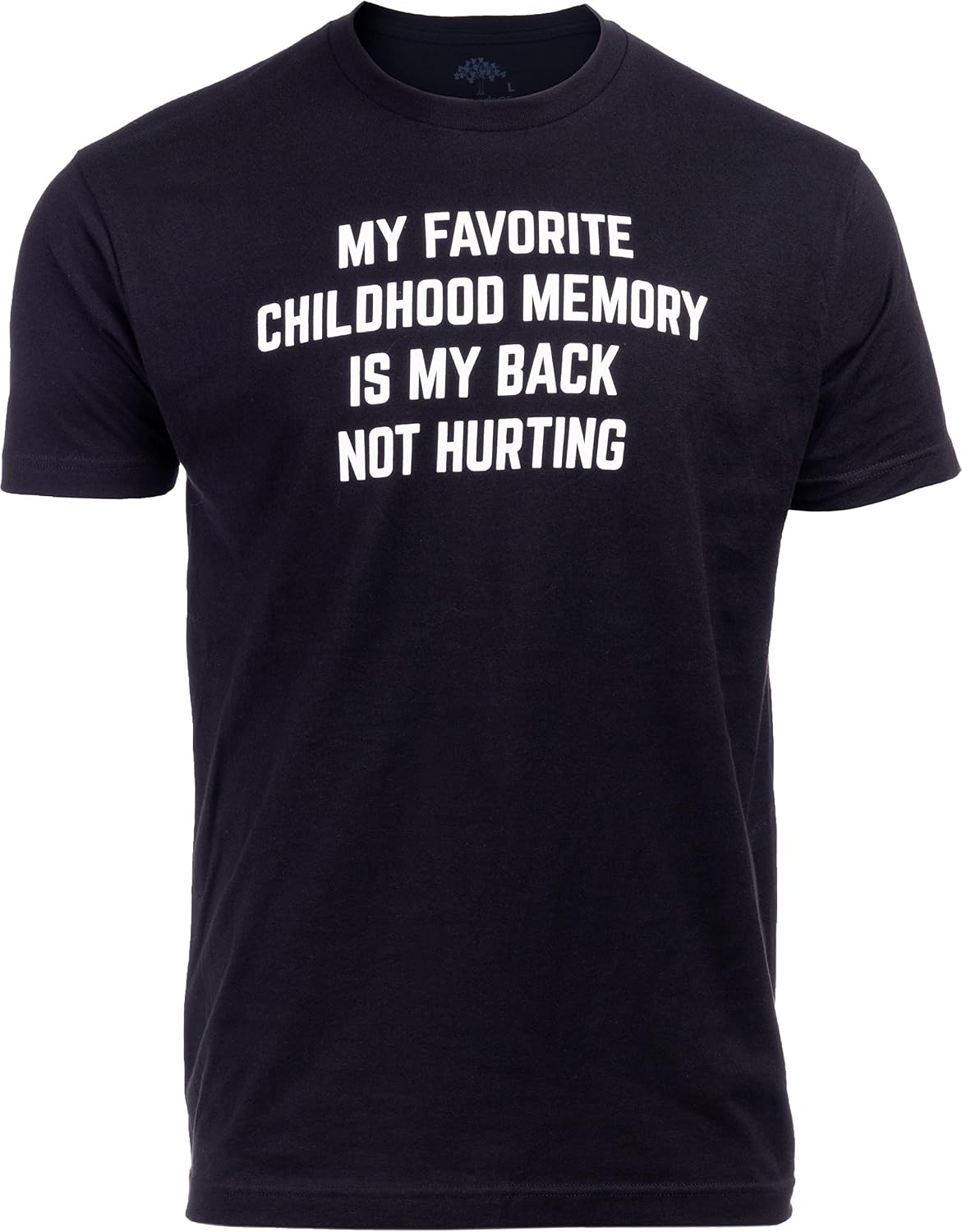 My Favorite Childhood Memory is My Back Not Hurting | Funny Old Guy Tee Sarcastic Joke T-Shirt Sarcasm for Grandpa Men