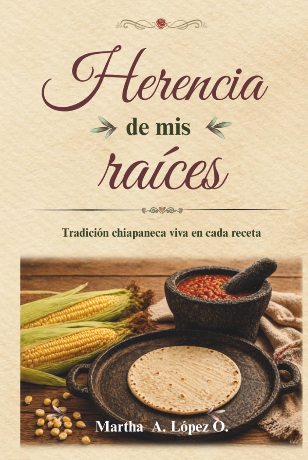 Herencia de mis raíces: Tradición chiapaneca viva en cada receta