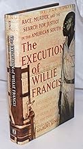 The Execution of Willie Francis: Race, Murder, and the Search for Justice in the American South