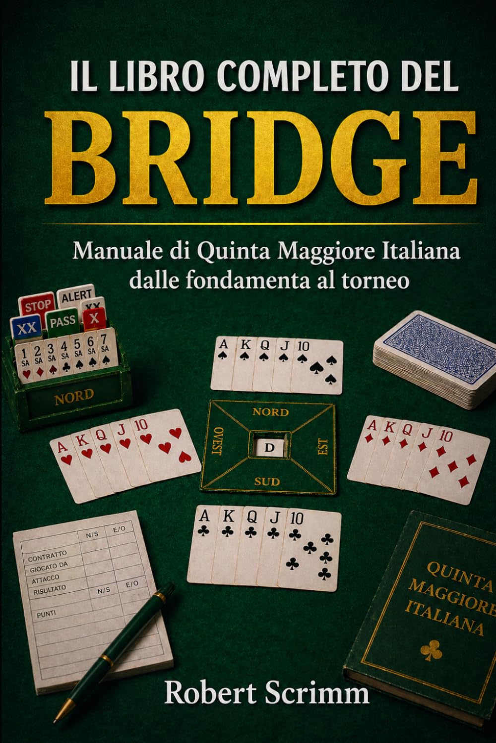 Il libro Completo del Bridge: Manuale di Quinta Maggiore Italiana dalle fondamenta al torneo (Sistemi e Strategie di Gioco)
