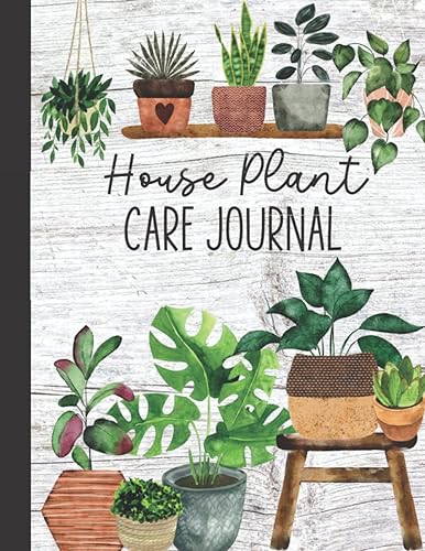 House Plant Care Journal a planner, log book, and diary for your indoor gardening hobby Water tracker for you house plants, Care sheets for each ...