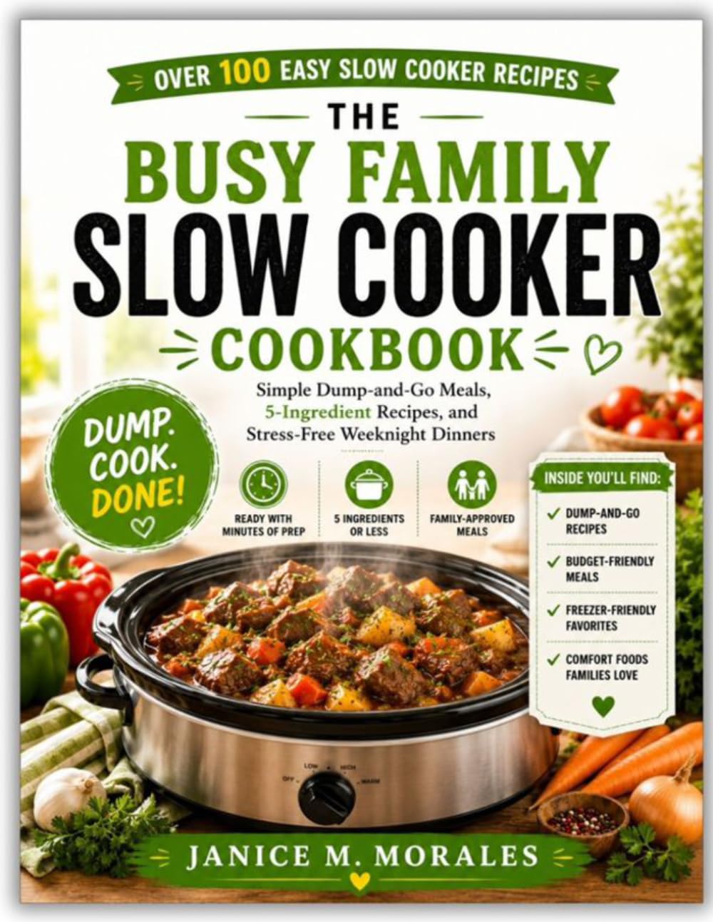 The Busy Family Slow Cooker Cookbook: Simple Dump-and-Go Meals, 5-Ingredient Recipes, and Stress-Free Weeknight Dinners