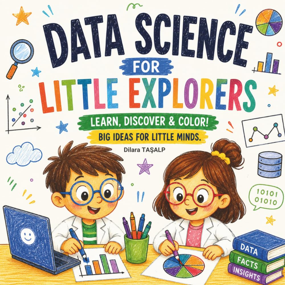Data Science for Little Explorers: Learn, Discover & Color! Big Ideas for Little Minds