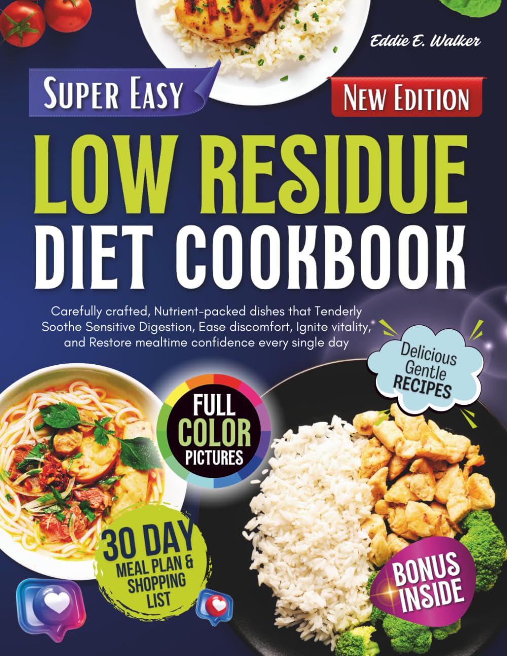 Low Residue Diet Cookbook: Carefully Crafted, Nutrient-Packed Dishes that Tenderly Soothe Sensitive Digestion, Ease Discomfort, Ignite Vitality, and