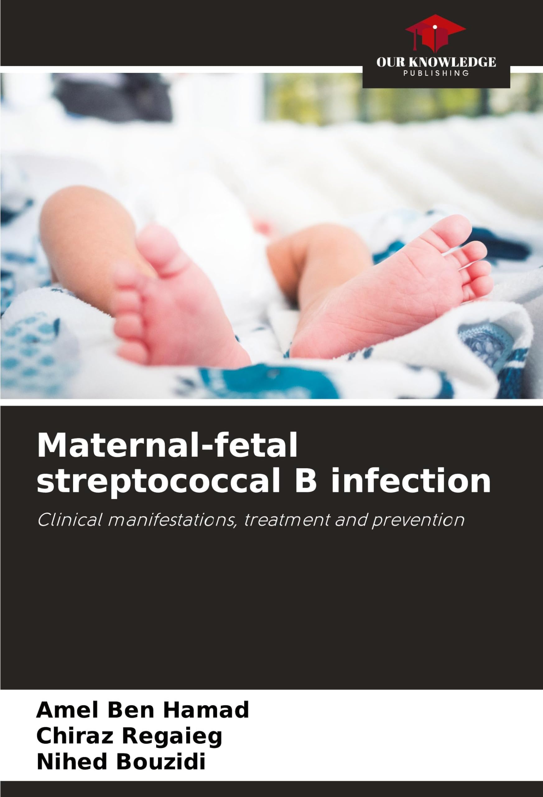 Maternal-fetal streptococcal B infection: Clinical manifestations, treatment and prevention