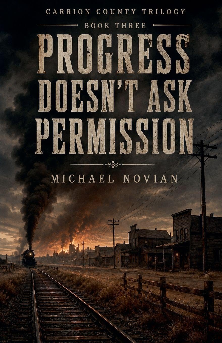 Progress Doesn't Ask Permission: 3 (The Carrion County Trilogy)