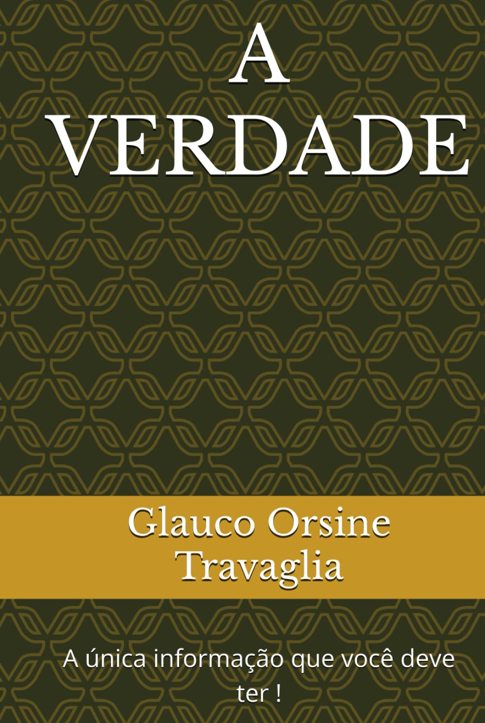 A VERDADE: A única informação que você deve ter !