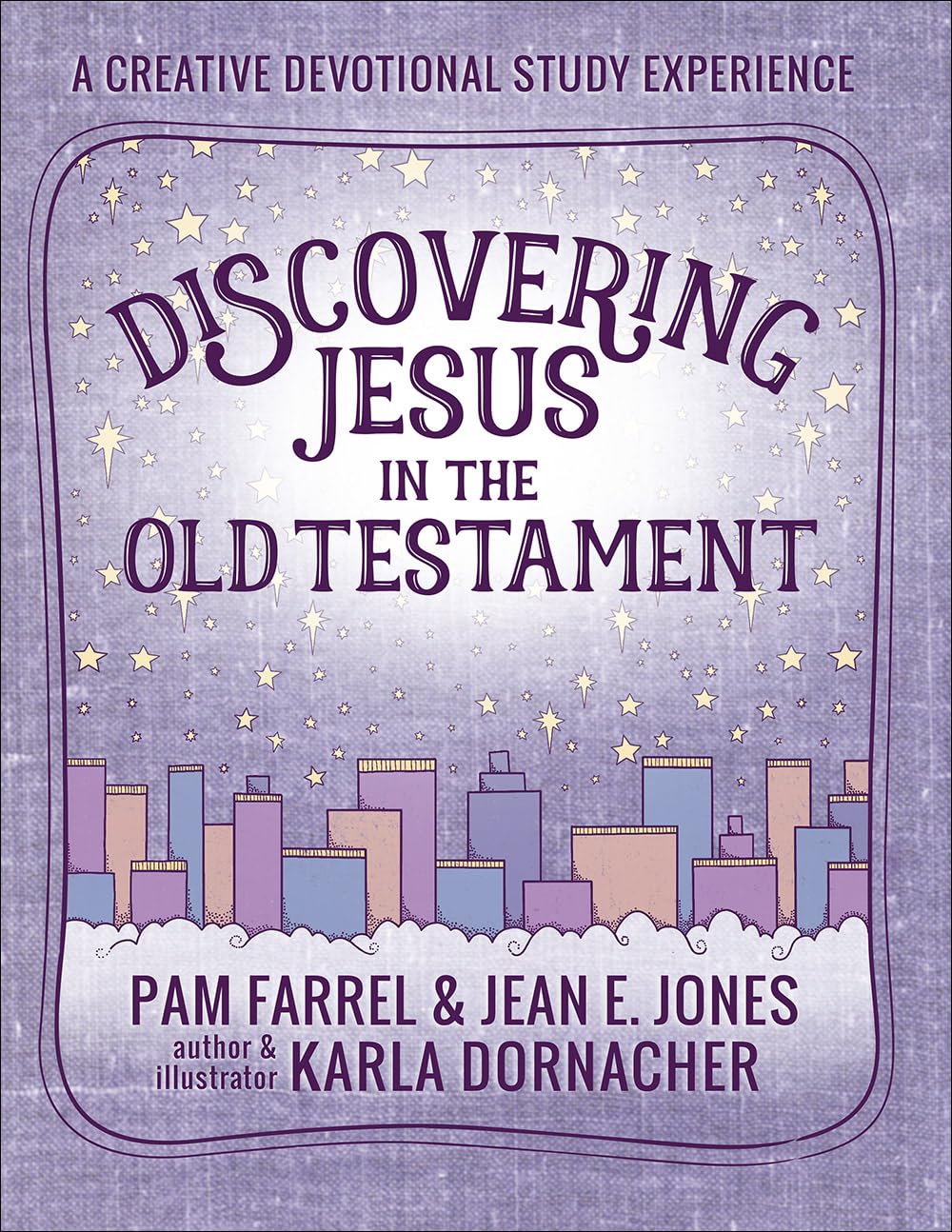 Discovering Jesus in the Old Testament: A Creative Devotional Study Experience (Discovering the Bible)