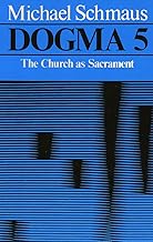 Dogma: The Church as Sacrament (Volume 5)