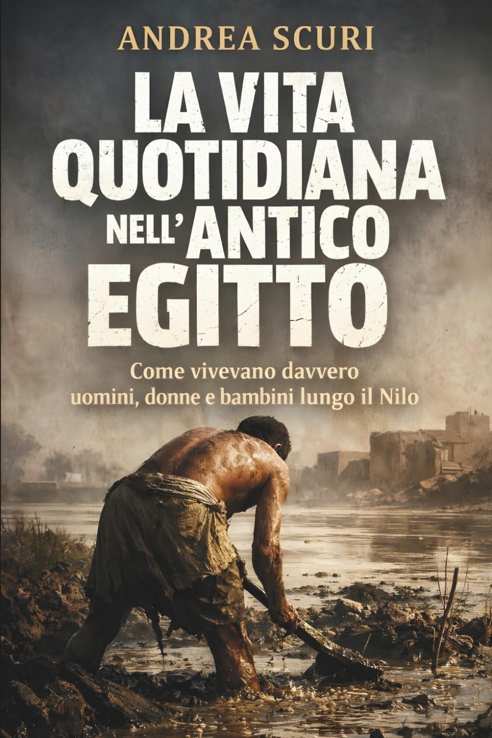 La vita quotidiana nell’Antico Egitto: Come vivevano davvero uomini, donne e bambini lungo il Nilo