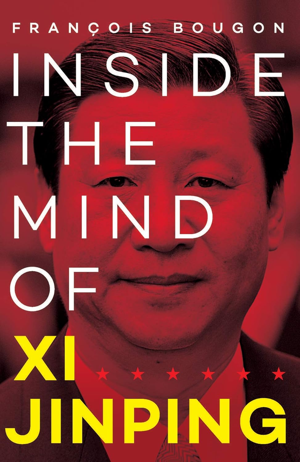 Inside The Mind Of Xi Jinping Bougon, Francois 9789387578760 Amazon
