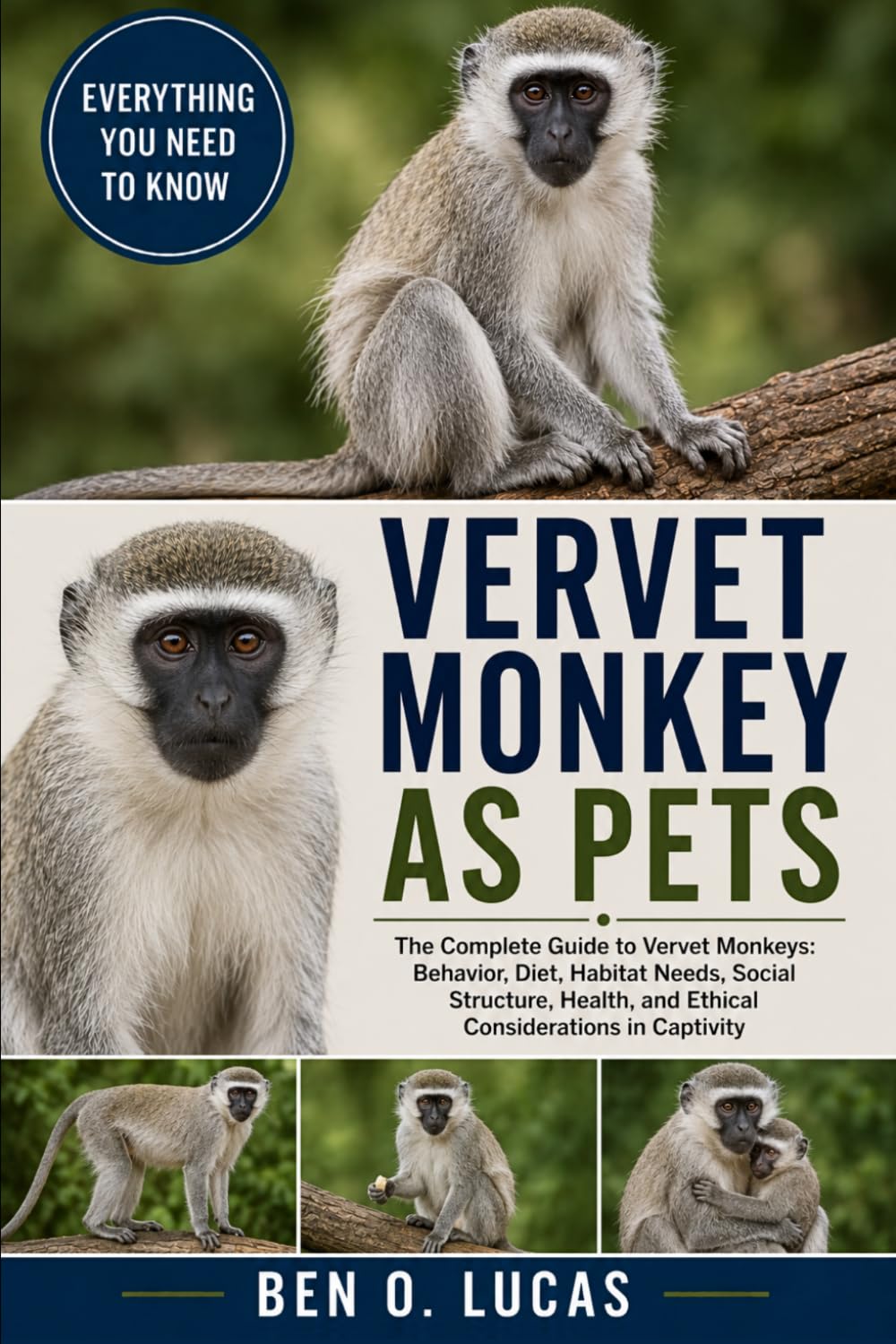 VERVET MONKEY AS PETS: The Complete Guide to Vervet Monkeys: Behavior, Diet, Habitat Needs, Social Structure, Health, and Ethical Considerations in Captivity