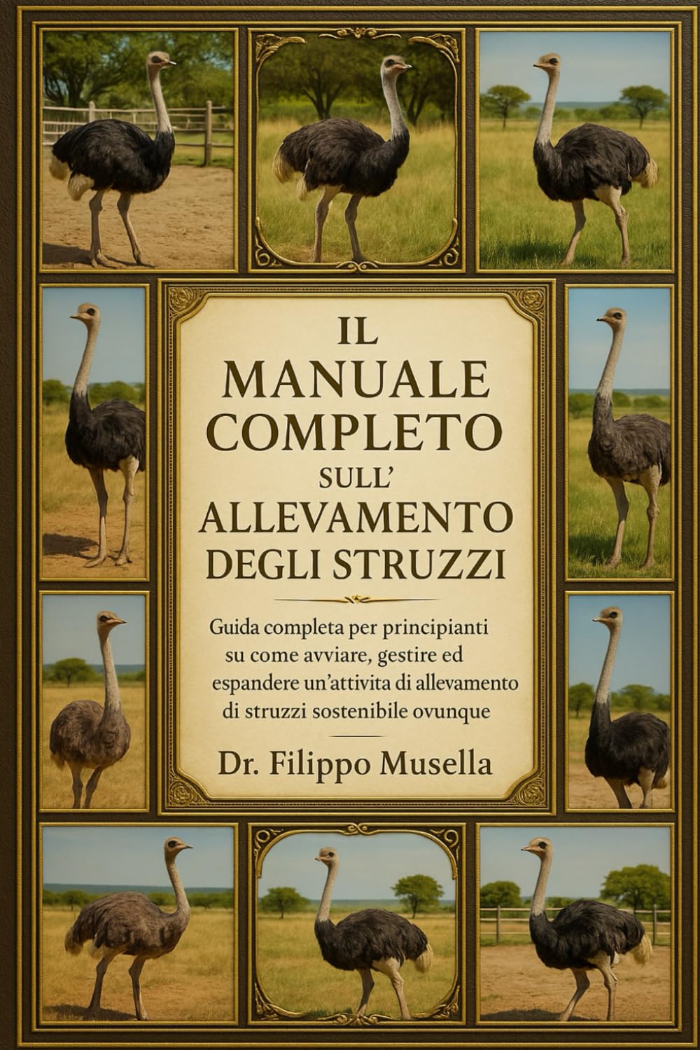 IL MANUALE COMPLETO SULL'ALLEVAMENTO DEGLI STRUZZI: Guida completa per principianti su come avviare, gestire ed espandere un'attività di allevamento di struzzi sostenibile ovunque