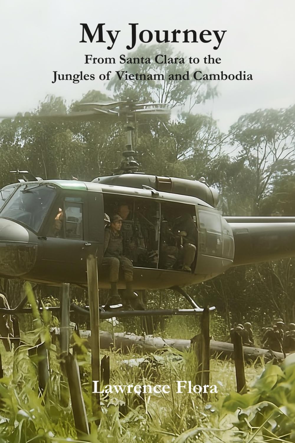My Journey - From Santa Clara to the Jungles of Vietnam and Cambodia