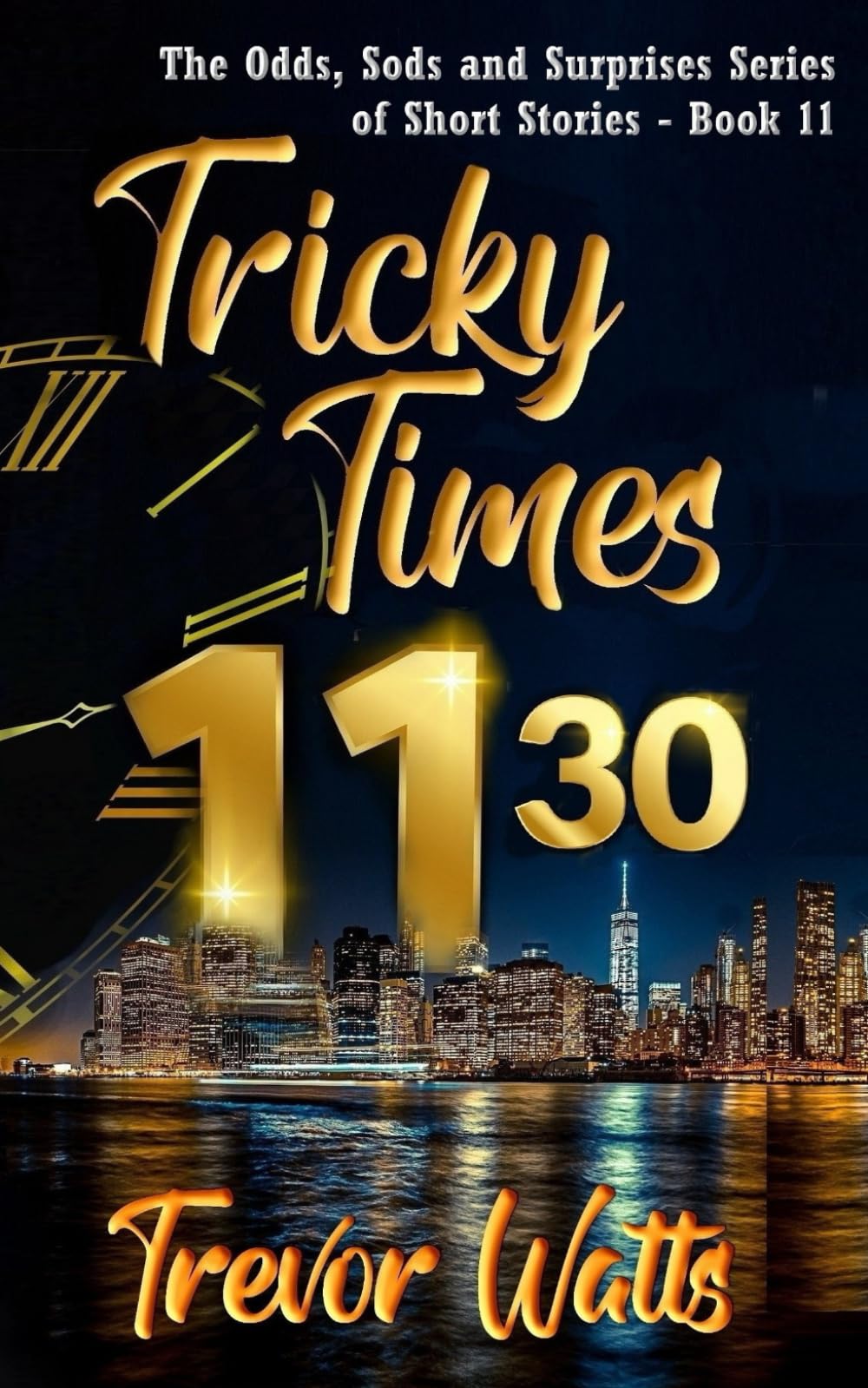 Tricky Times: Book 11: 30 tales of times when the only certainty is the unexpected. (The Odds, Sods and Surprises Series of Short Stories (OsssOss))