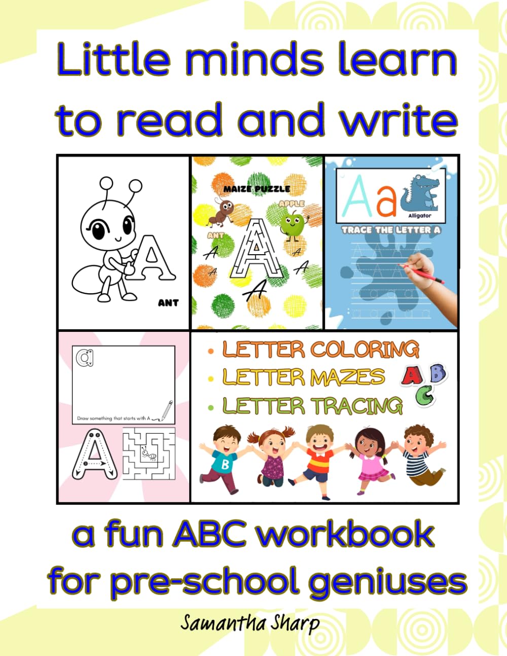 Little minds learn to read and write: a fun abc workbook for pre-school geniuses