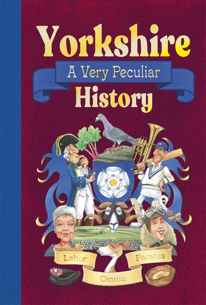 Yorkshire: A Very Peculiar History: A Very Peculiar History