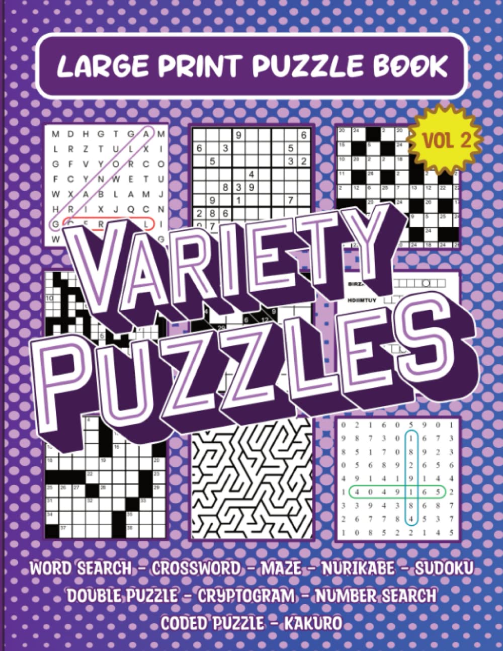 Variety Puzzle Book: Large print word search, crossword, cryptogram, number search, nurikabe, sudoku, kakuro, coded puzzles and more (Vol 2)
