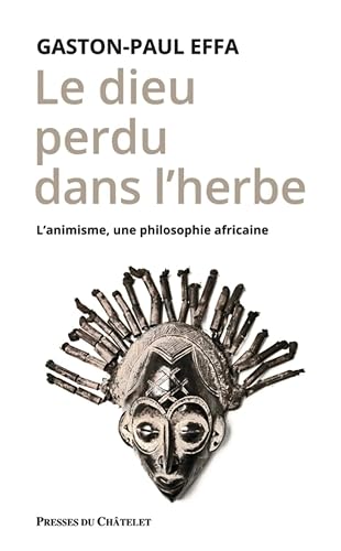 Le dieu perdu dans l'herbe - L'animisme, une philosophie africaine (French Edition)