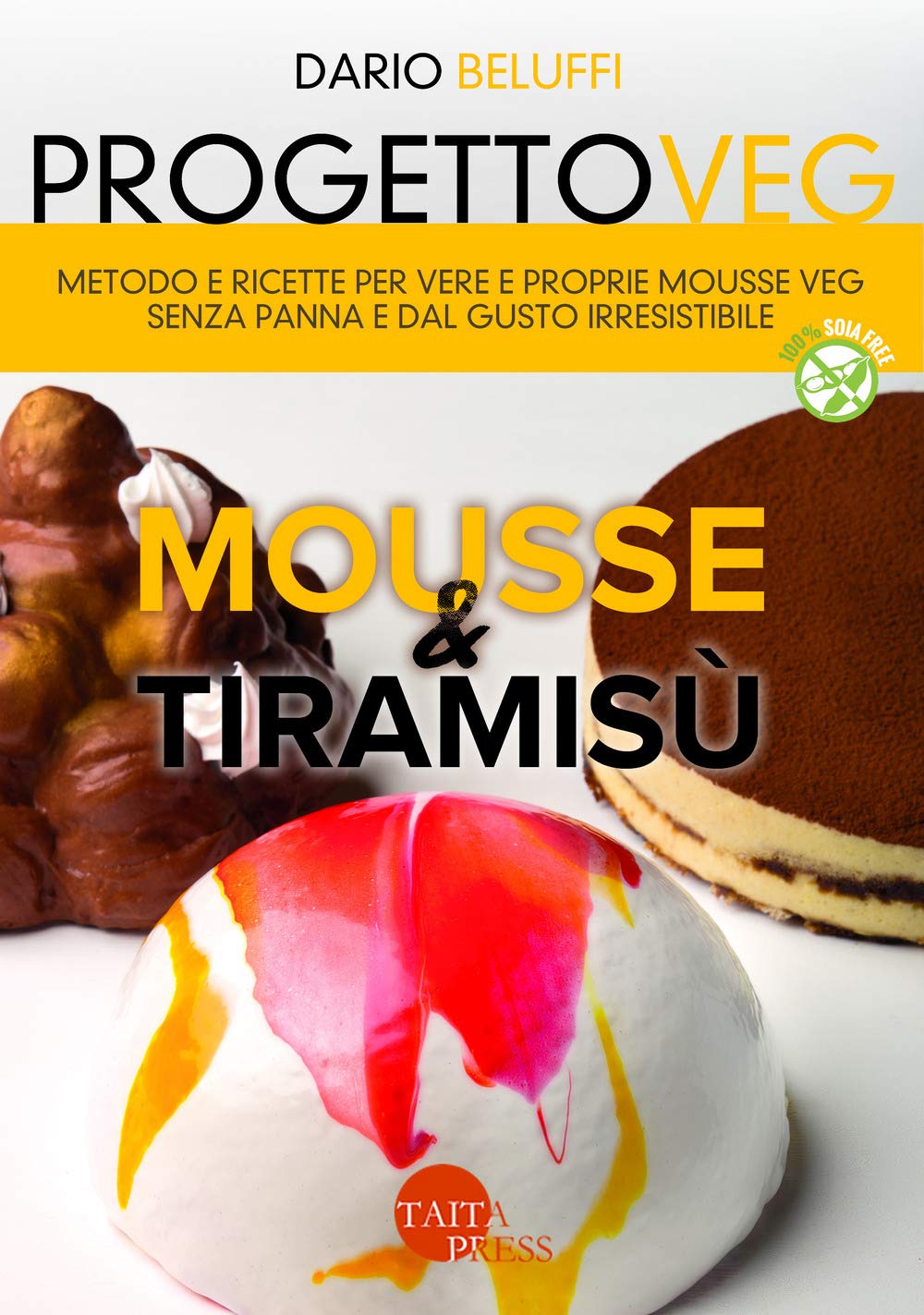 Progetto Veg. Mousse & Tiramisù. Metodo E Ricette Per Vere E Proprie Mousse Veg Senza Panna E Dal Gusto Irresistibile - 4
