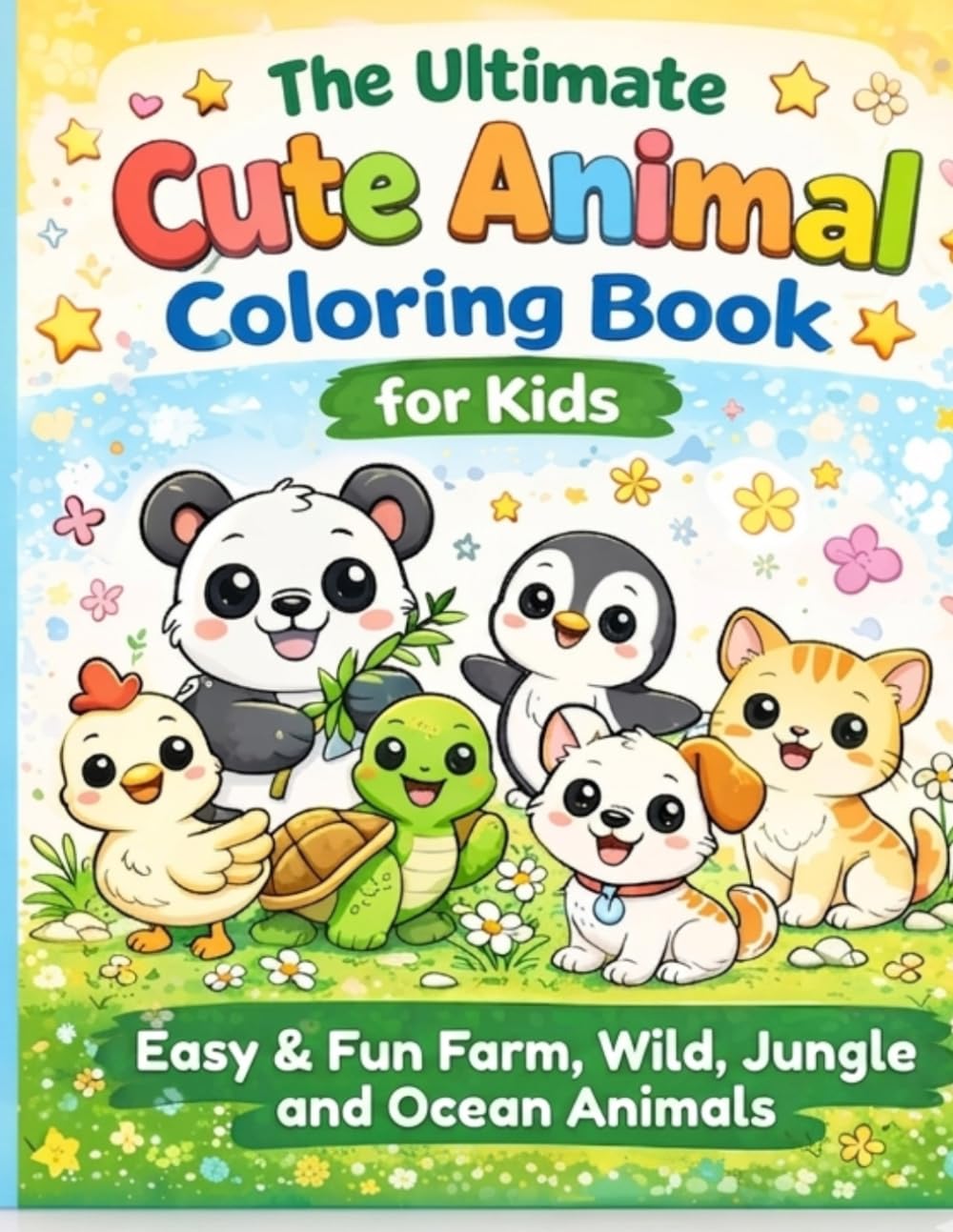 The Ultimate Cute Animal Coloring Book: Fun & Easy Farm, Wild, Jungle and Ocean Animals for Kids Ages 3–8