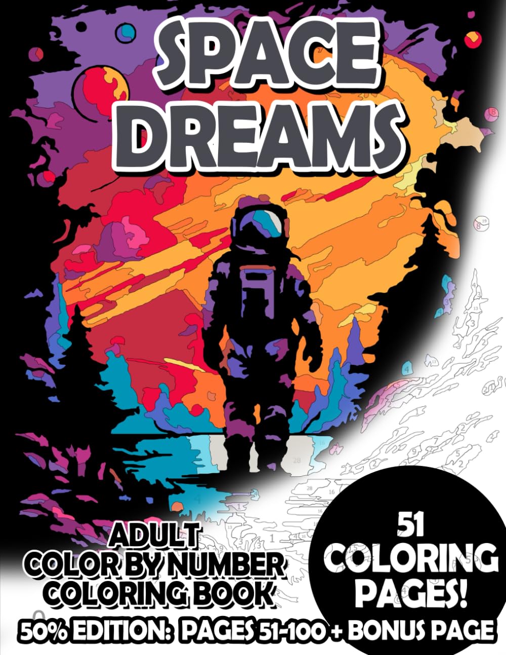 Space Dreams - 50% Edition: Pages 51-100: Adult Color by Number Coloring Book for Relaxing and Mindfulness
