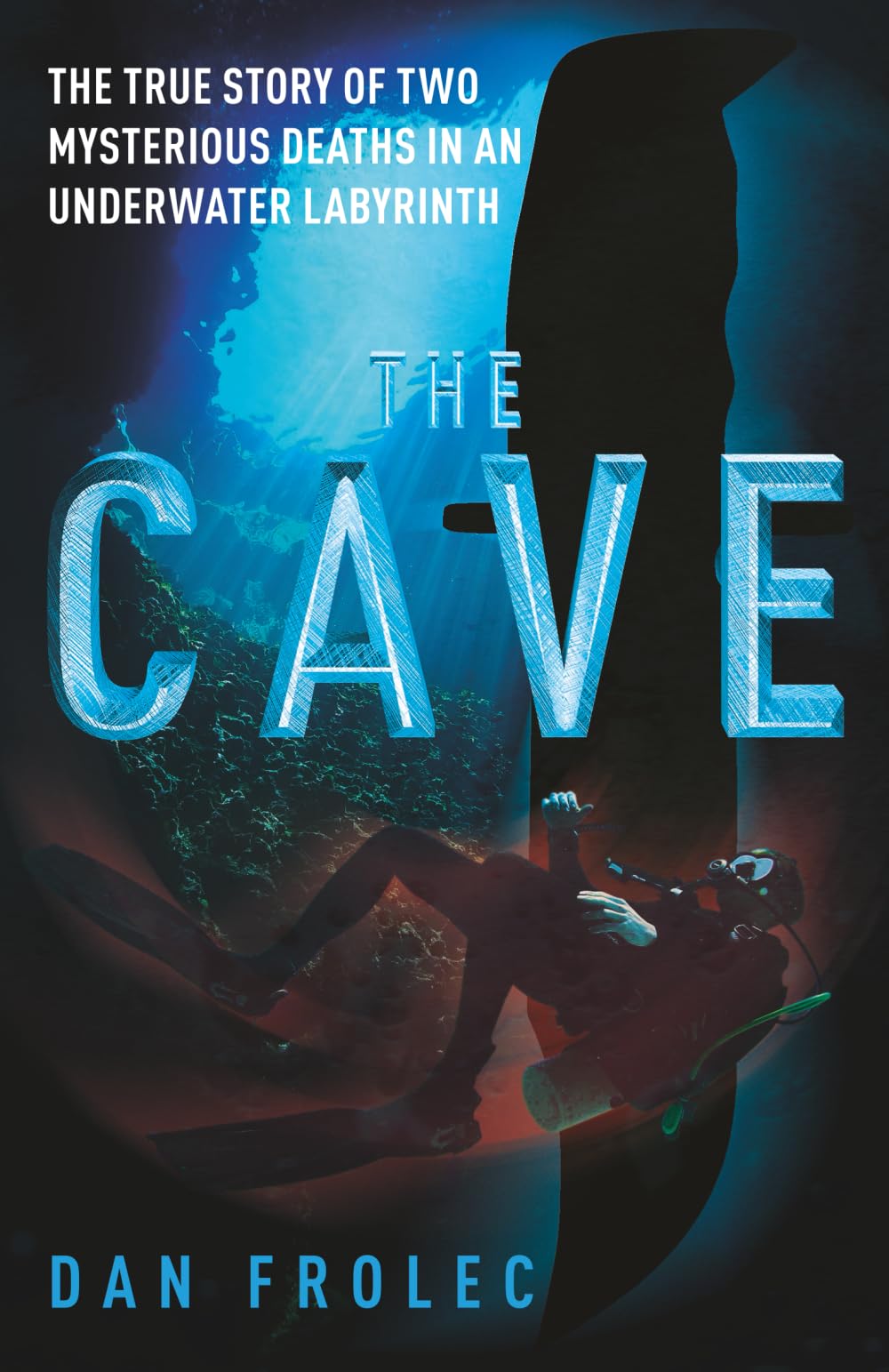The Cave: The True Story of Two Mysterious Deaths in an Underwater Labyrinth