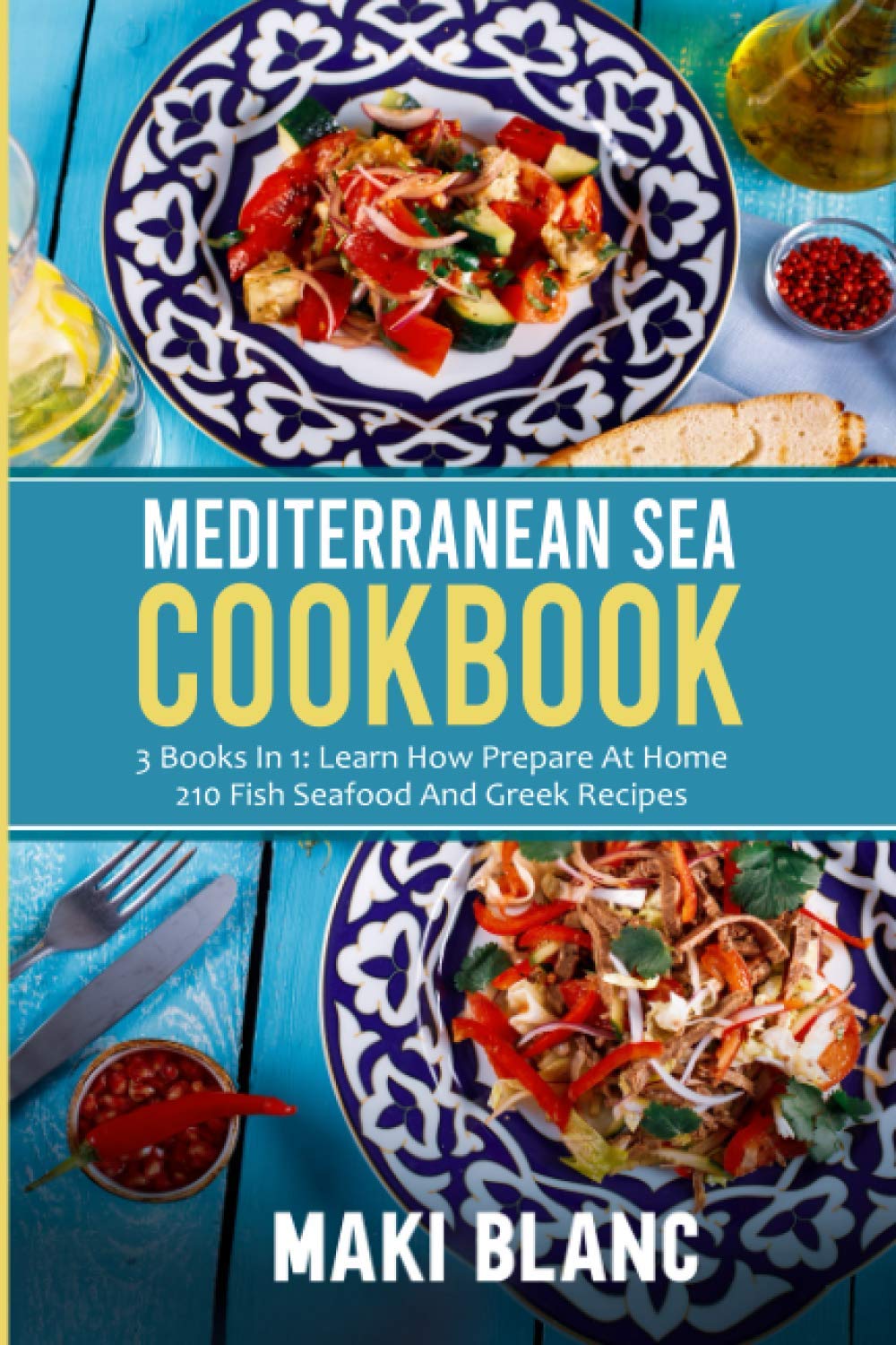 Mediterranean Sea Cookbook: 3 Books In 1: Learn How Prepare At Home 210 Fish Seafood And Greek Recipes