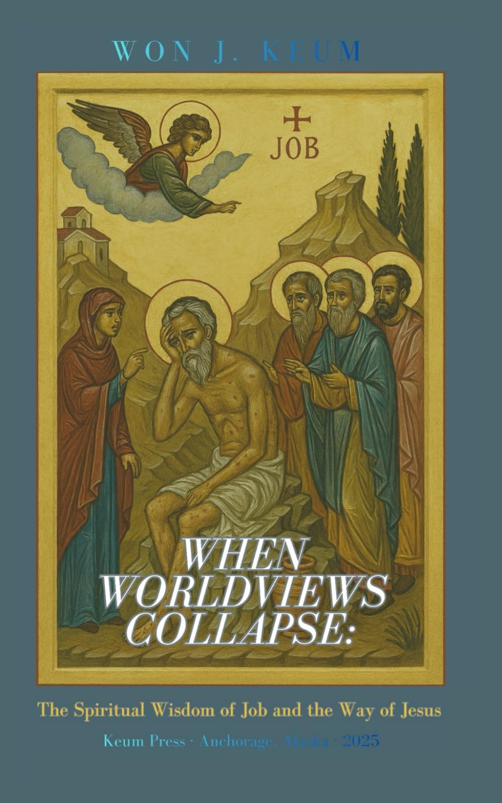 When Worldviews Collapse: The Spiritual Wisdom of Job and the Way of Jesus